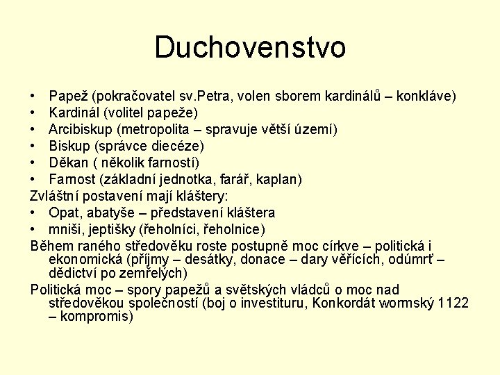 Duchovenstvo • Papež (pokračovatel sv. Petra, volen sborem kardinálů – konkláve) • Kardinál (volitel