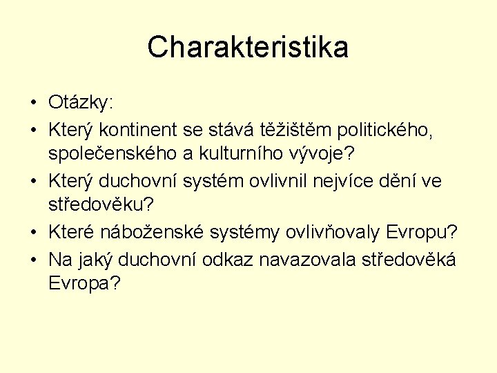 Charakteristika • Otázky: • Který kontinent se stává těžištěm politického, společenského a kulturního vývoje?