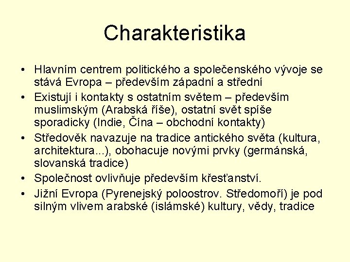 Charakteristika • Hlavním centrem politického a společenského vývoje se stává Evropa – především západní