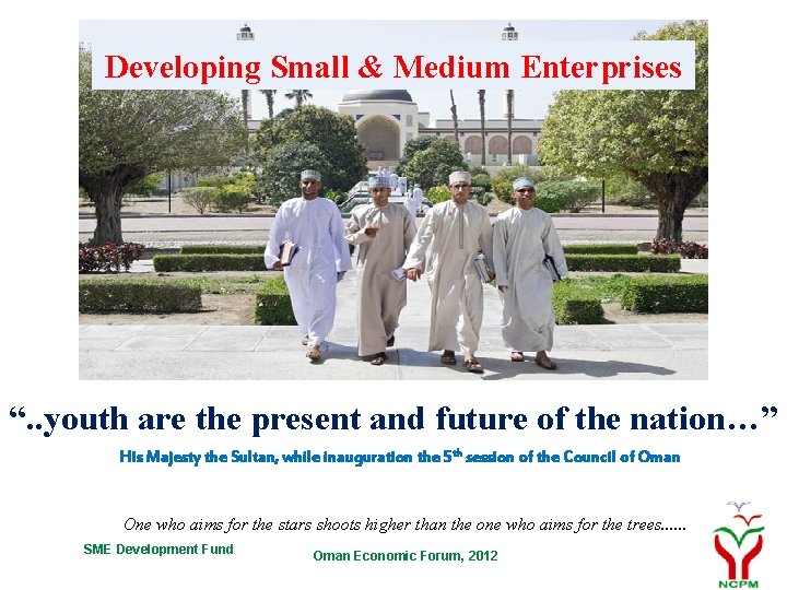 Developing Small & Medium Enterprises “. . youth are the present and future of