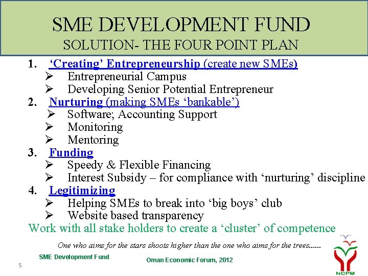 SME DEVELOPMENT FUND SOLUTION- THE FOUR POINT PLAN 1. ‘Creating’ Entrepreneurship (create new SMEs)