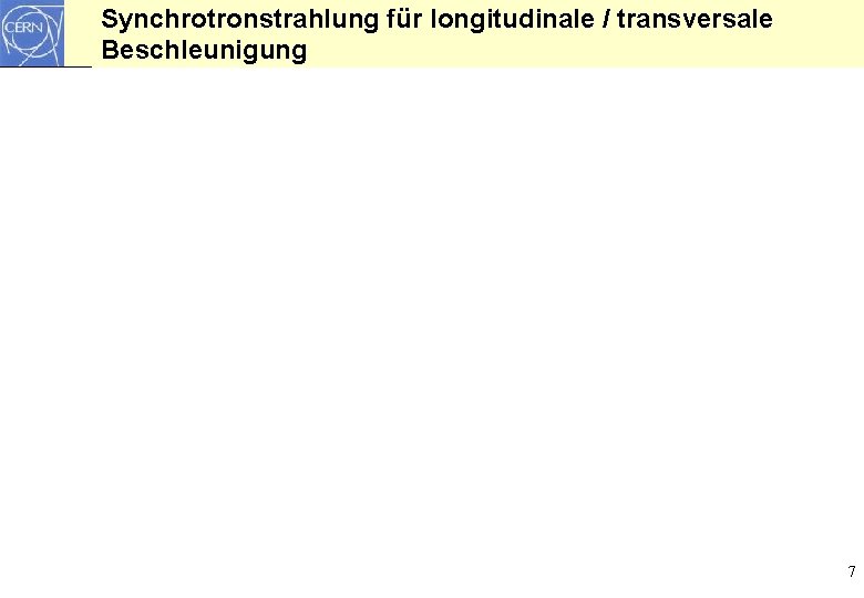 Synchrotronstrahlung für longitudinale / transversale Beschleunigung 7 