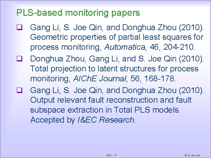 PLS-based monitoring papers q Gang Li, S. Joe Qin, and Donghua Zhou (2010). Geometric