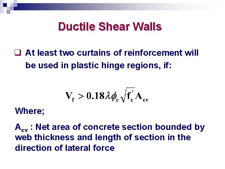 Ductile Shear Walls q At least two curtains of reinforcement will be used in