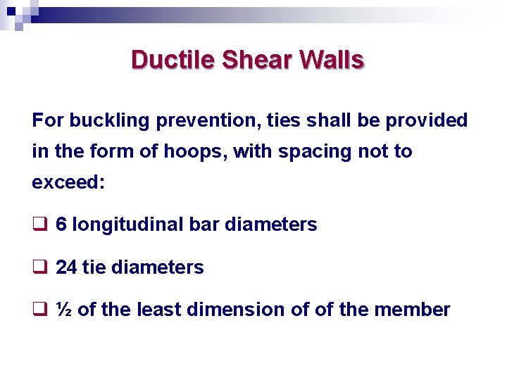 Ductile Shear Walls For buckling prevention, ties shall be provided in the form of
