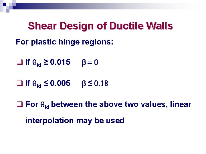 Shear Design of Ductile Walls For plastic hinge regions: q If qid ≥ 0.