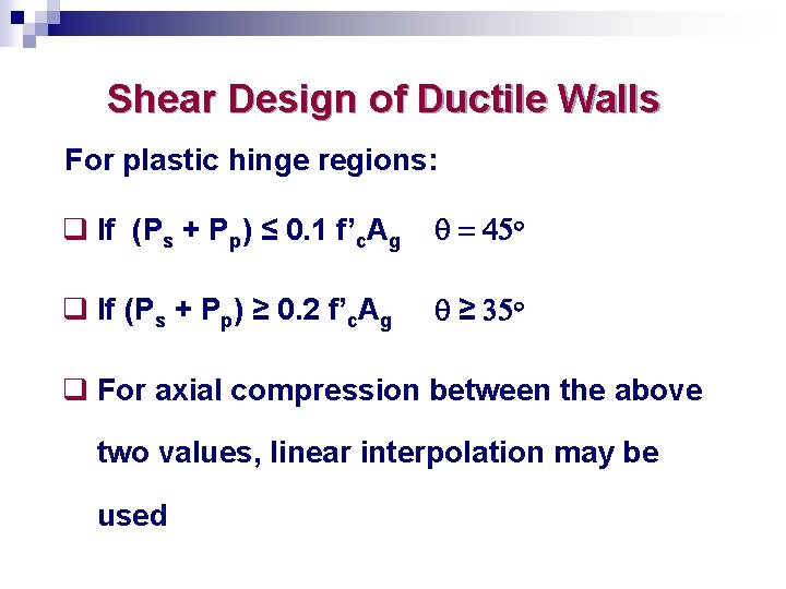 Shear Design of Ductile Walls For plastic hinge regions: q If (Ps + Pp)