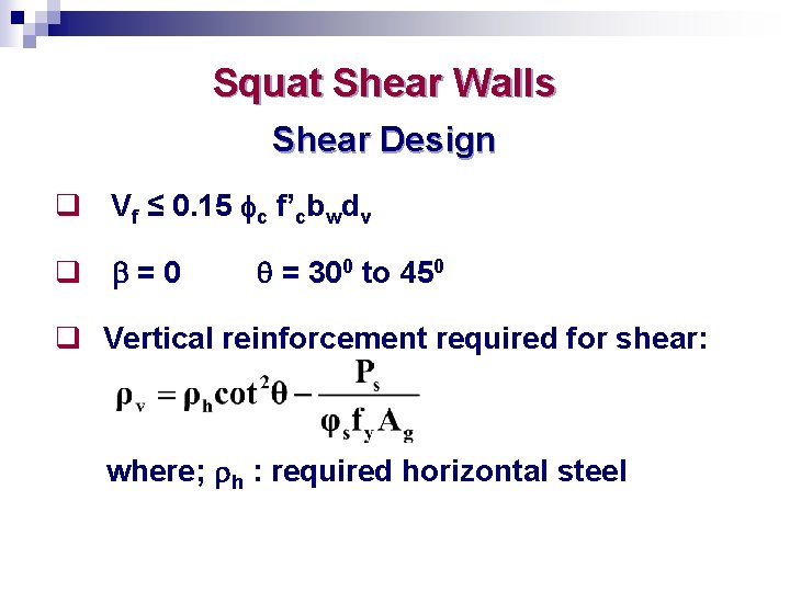 Squat Shear Walls Shear Design q Vf ≤ 0. 15 fc f’cbwdv q b=0
