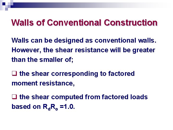 Walls of Conventional Construction Walls can be designed as conventional walls. However, the shear