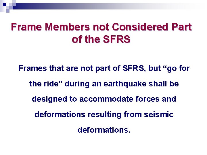 Frame Members not Considered Part of the SFRS Frames that are not part of