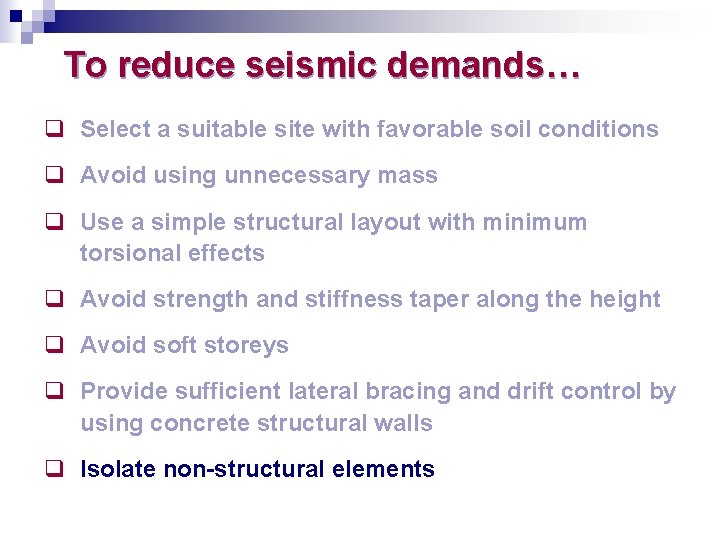 To reduce seismic demands… q Select a suitable site with favorable soil conditions q