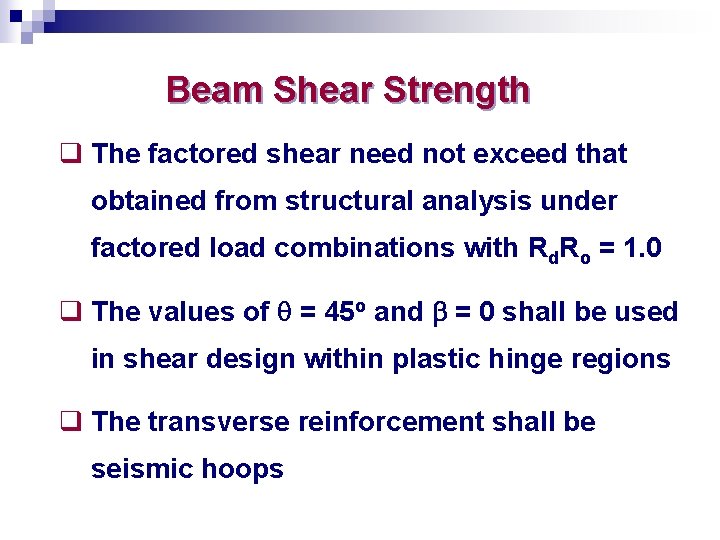 Beam Shear Strength q The factored shear need not exceed that obtained from structural