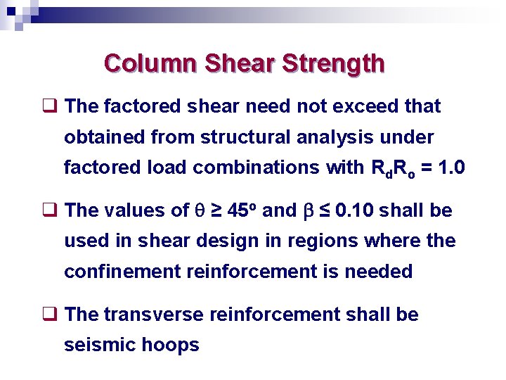 Column Shear Strength q The factored shear need not exceed that obtained from structural