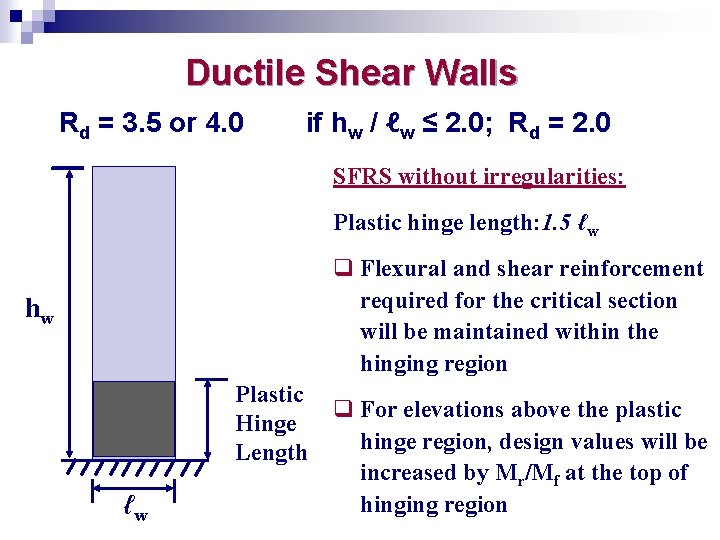 Ductile Shear Walls Rd = 3. 5 or 4. 0 if hw / ℓw