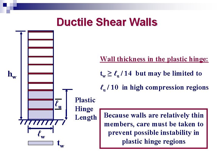 Ductile Shear Walls Wall thickness in the plastic hinge: tw ≥ ℓu / 14