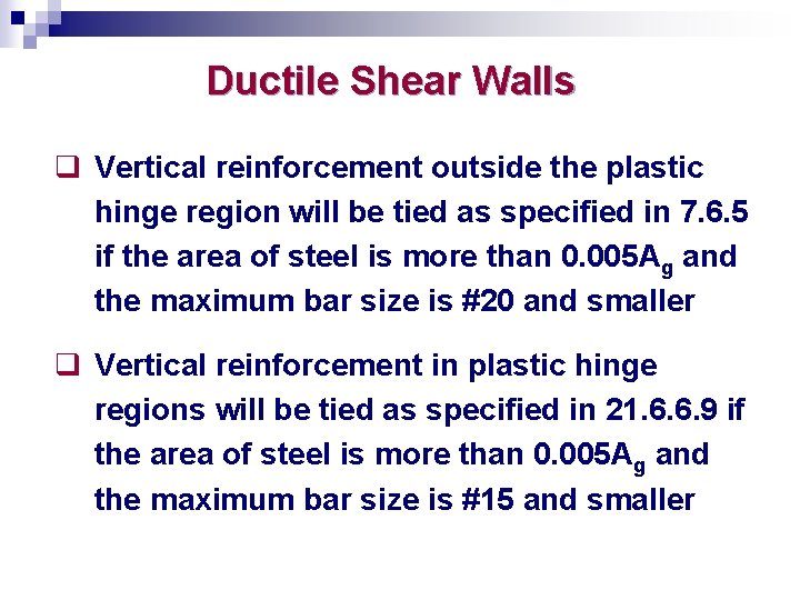 Ductile Shear Walls q Vertical reinforcement outside the plastic hinge region will be tied