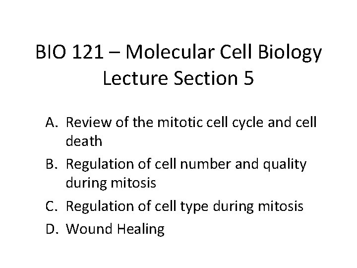 BIO 121 – Molecular Cell Biology Lecture Section 5 A. Review of the mitotic