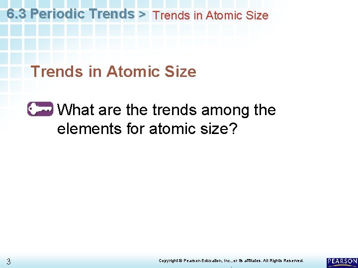 6. 3 Periodic Trends > Trends in Atomic Size What are the trends among