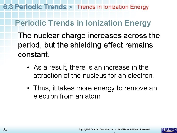 6. 3 Periodic Trends > Trends in Ionization Energy Periodic Trends in Ionization Energy