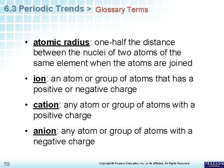 6. 3 Periodic Trends > Glossary Terms • atomic radius: one-half the distance between