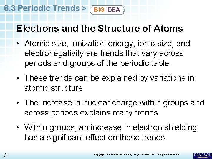 6. 3 Periodic Trends > BIG IDEA Electrons and the Structure of Atoms •