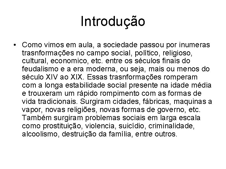 Introdução • Como vimos em aula, a sociedade passou por inumeras trasnformações no campo