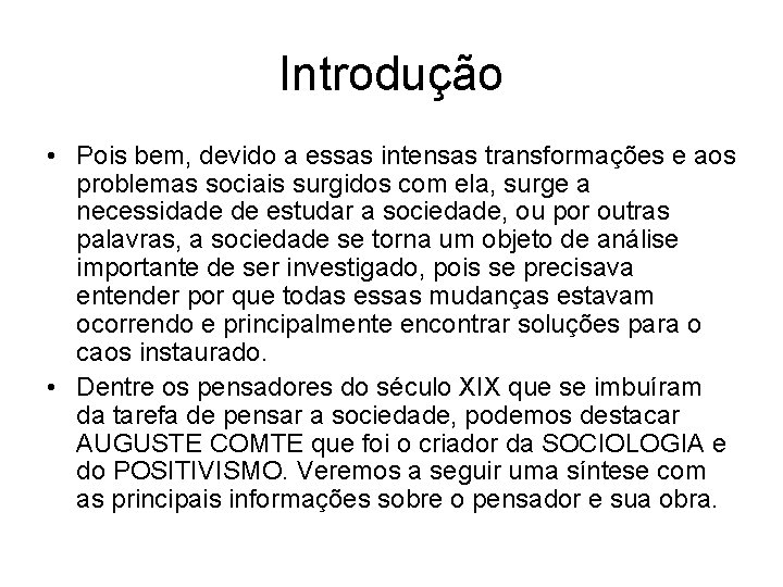 Introdução • Pois bem, devido a essas intensas transformações e aos problemas sociais surgidos