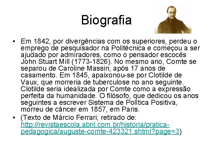 Biografia • Em 1842, por divergências com os superiores, perdeu o emprego de pesquisador