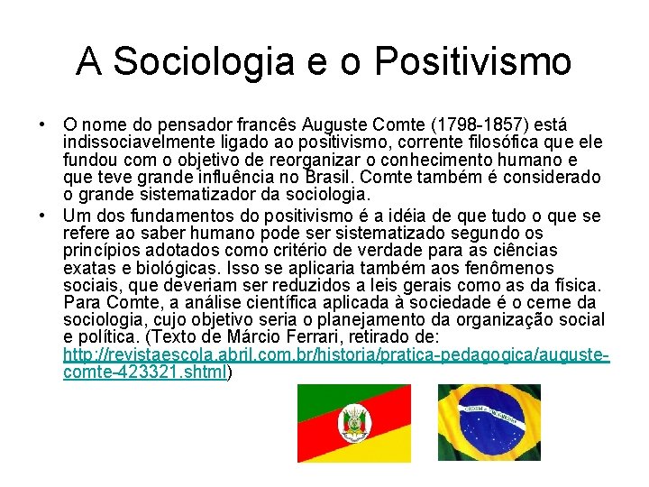 A Sociologia e o Positivismo • O nome do pensador francês Auguste Comte (1798