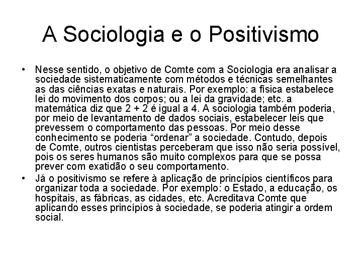 A Sociologia e o Positivismo • Nesse sentido, o objetivo de Comte com a