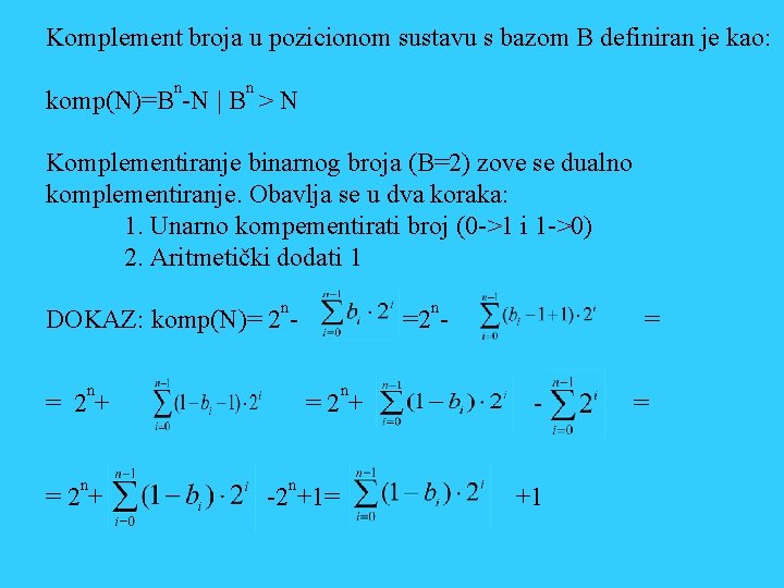 Komplement broja u pozicionom sustavu s bazom B definiran je kao: n n komp(N)=B
