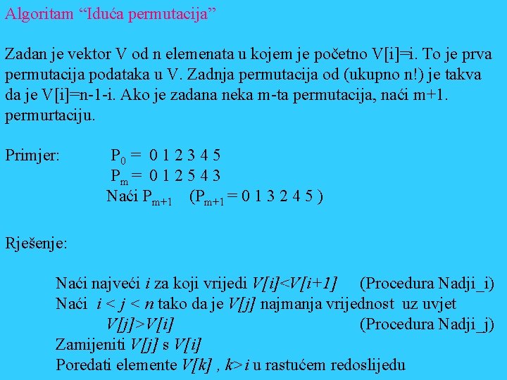 Algoritam “Iduća permutacija” Zadan je vektor V od n elemenata u kojem je početno