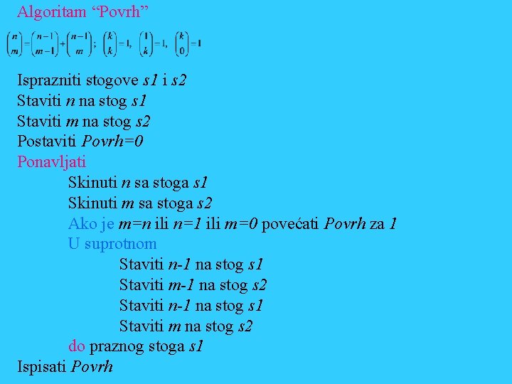 Algoritam “Povrh” Isprazniti stogove s 1 i s 2 Staviti n na stog s