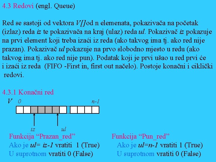 4. 3 Redovi (engl. Queue) Red se sastoji od vektora V[]od n elemenata, pokazivača