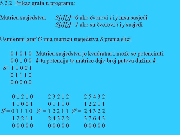 5. 2. 2 Prikaz grafa u programu: Matrica susjedstva: S[i][j]=0 ako čvorovi i i