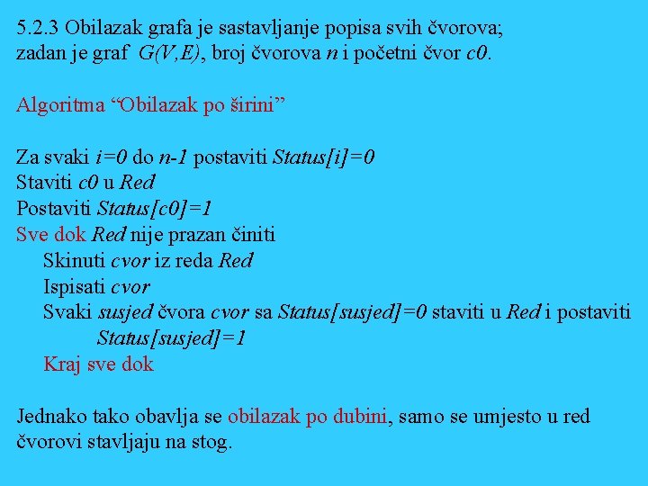 5. 2. 3 Obilazak grafa je sastavljanje popisa svih čvorova; zadan je graf G(V,