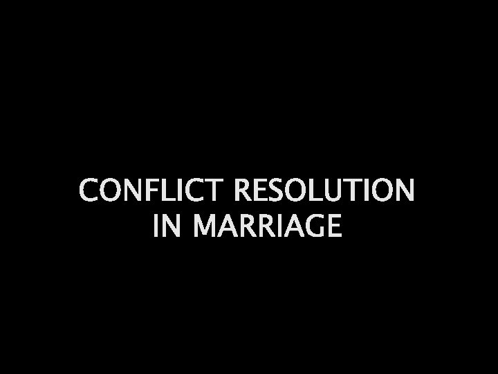 CONFLICT RESOLUTION IN MARRIAGE 