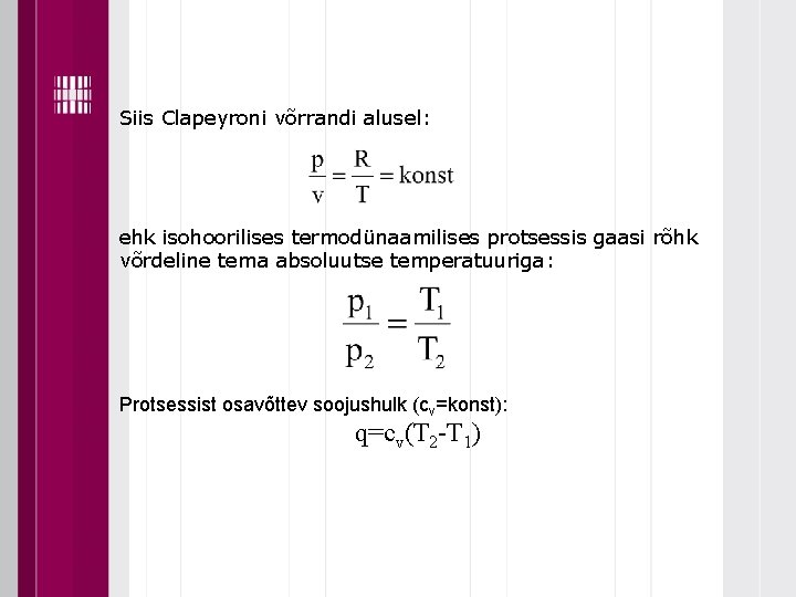 Siis Clapeyroni võrrandi alusel: ehk isohoorilises termodünaamilises protsessis gaasi rõhk võrdeline tema absoluutse temperatuuriga: