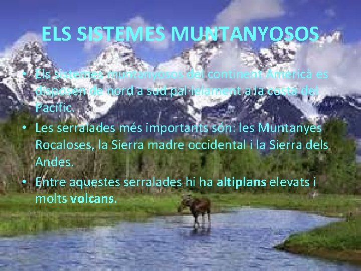 ELS SISTEMES MUNTANYOSOS • Els sistemes muntanyosos del continent Americà es disposen de nord
