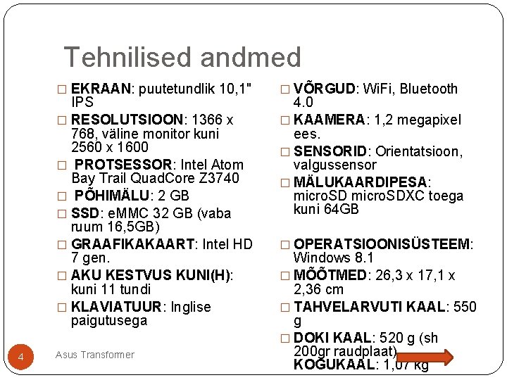  Tehnilised andmed � EKRAAN: puutetundlik 10, 1" IPS � RESOLUTSIOON: 1366 x 768,