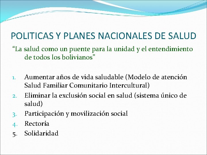 POLITICAS Y PLANES NACIONALES DE SALUD “La salud como un puente para la unidad