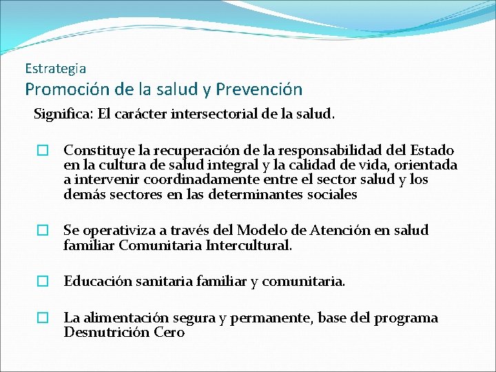 Estrategia Promoción de la salud y Prevención Significa: El carácter intersectorial de la salud.