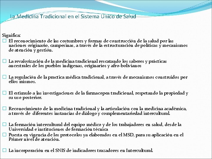 La Medicina Tradicional en el Sistema Único de Salud Significa: � El reconocimiento de