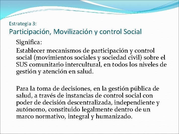 Estrategia 3: Participación, Movilización y control Social Significa: Establecer mecanismos de participación y control