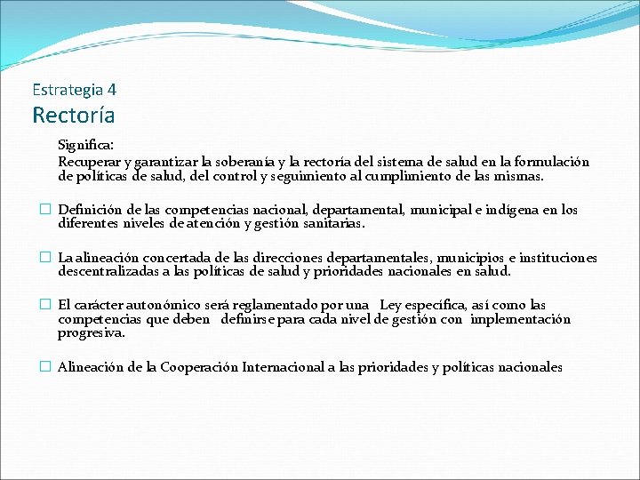 Estrategia 4 Rectoría Significa: Recuperar y garantizar la soberanía y la rectoría del sistema