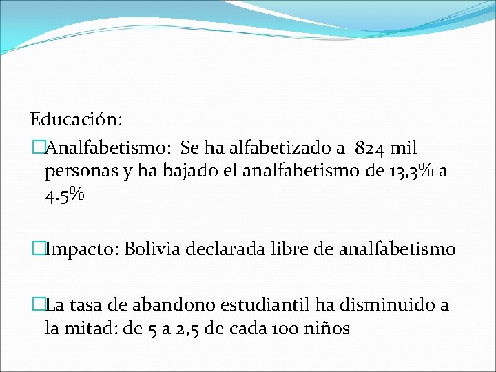 Educación: �Analfabetismo: Se ha alfabetizado a 824 mil personas y ha bajado el analfabetismo