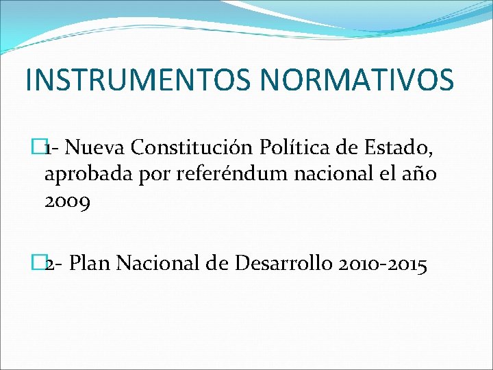 INSTRUMENTOS NORMATIVOS � 1 - Nueva Constitución Política de Estado, aprobada por referéndum nacional INSTRUMENTOS NORMATIVOS � 1 - Nueva Constitución Política de Estado, aprobada por referéndum nacional