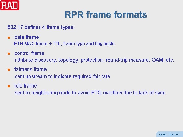 RPR frame formats 802. 17 defines 4 frame types: n data frame ETH MAC
