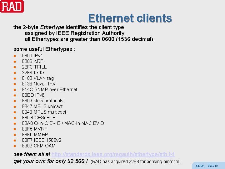 Ethernet clients the 2 -byte Ethertype identifies the client type assigned by IEEE Registration