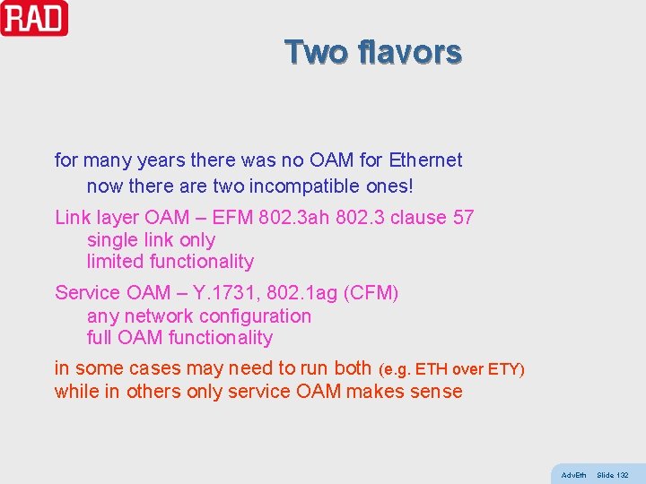 Two flavors for many years there was no OAM for Ethernet now there are